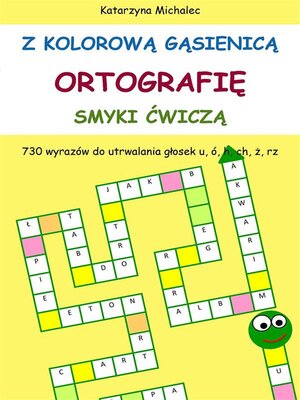 cover image of Z kolorową gąsienicą ortografię smyki ćwiczą